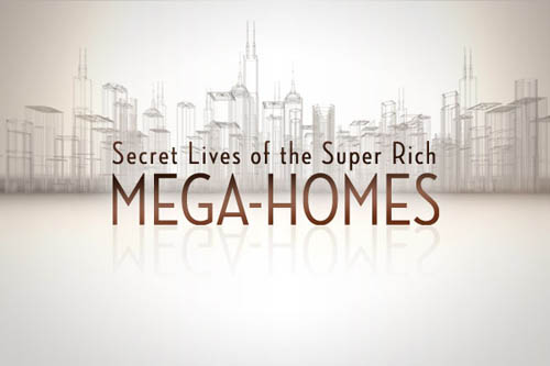 CNBC TV show - Secret Lives of the Super Rich: Mega Homes